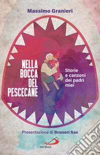 Nella bocca del pescecane: Storie e canzoni dei padri miei. E-book. Formato EPUB ebook