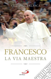 Francesco. La via maestra. E-book. Formato EPUB ebook