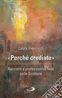 «Perché crediate»: Racconti e professioni di fede nelle Scritture. E-book. Formato EPUB ebook