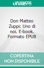 Don Matteo Zuppi: Uno di noi. E-book. Formato EPUB ebook