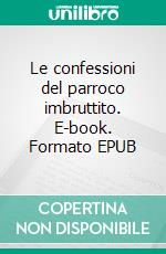 Le confessioni del parroco imbruttito. E-book. Formato EPUB ebook
