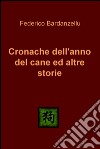 Cronache dell'anno del cane ed altre storie. E-book. Formato EPUB ebook di Federico Bardanzellu