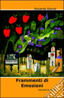 Frammenti di emozioni. E-book. Formato EPUB ebook di Riccardo Dionisi