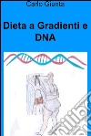 Dieta a gradienti e DNA. E-book. Formato EPUB ebook