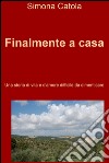 Finalmente a casa. E-book. Formato EPUB ebook