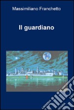 Il guardiano. E-book. Formato EPUB ebook