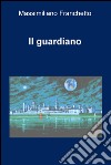 Il guardiano. E-book. Formato EPUB ebook