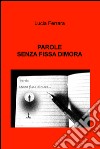 Parole senza fissa dimora. E-book. Formato EPUB ebook di Lucia Ferrara