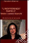 -L'INDIFFERENZA- PARTE 2^ Veste i camici bianchi. E-book. Formato EPUB ebook