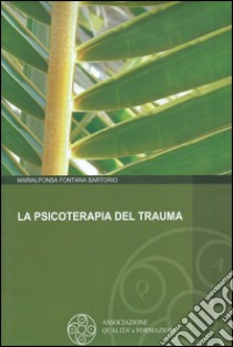 La psicoterapia del trauma. E-book. Formato EPUB ebook di Marialfonsa Fontana