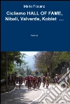 Ciclismo HALL OF FAME, Nibali, Valverde, Koblet …. E-book. Formato EPUB ebook di Mario Piovano