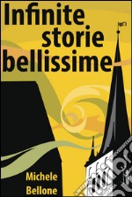 Infinite storie bellissime. E-book. Formato EPUB ebook