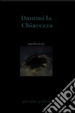 Dammi la chiarezza. Mediazione. E-book. Formato EPUB ebook