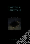 Dammi la chiarezza. Mediazione. E-book. Formato EPUB ebook di Giuseppe G. Gagliano