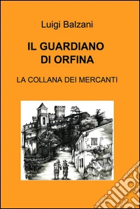 Il guardiano di Orfina. E-book. Formato EPUB ebook