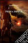 Prima difesa. E-book. Formato EPUB ebook di Andrea Bruni