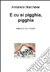 E cu si pigghia, pigghia. Della serie «a virrinedda». E-book. Formato EPUB ebook