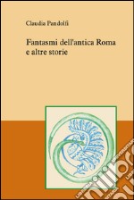 Fantasmi dell’antica Roma e altre storie. E-book. Formato EPUB ebook