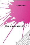 Due è per sempre. E-book. Formato EPUB ebook di Daniela Fustini
