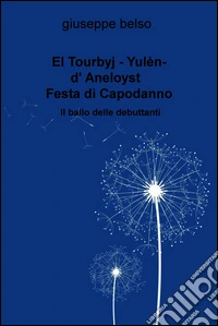 El Tourbyj - Yulèn-d' Aneloyst  ( Retorbido- Festa di Capodanno ). E-book. Formato EPUB ebook