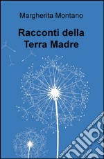 Racconti della Terra Madre. E-book. Formato EPUB ebook