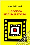 Il regista rischia il posto. E-book. Formato EPUB ebook