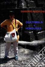 Guatemala e Honduras. E-book. Formato EPUB ebook