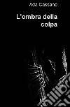 L'ombra della colpa. E-book. Formato EPUB ebook