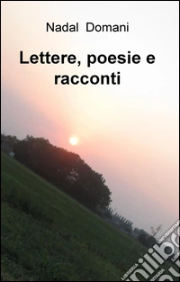 Lettere, poesie e racconti. E-book. Formato EPUB ebook