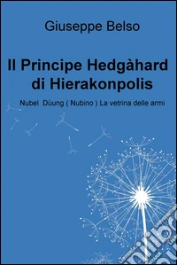 Il Principe Hedgàhard   di Hierakonpolis. E-book. Formato EPUB ebook