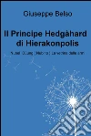 Il Principe Hedgàhard di Hierakonpolis. E-book. Formato EPUB ebook di Giuseppe Belso
