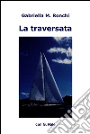 La traversata. E-book. Formato EPUB ebook di Gabry Marchi