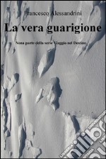 La vera guarigione. Viaggio nel destino. E-book. Formato EPUB ebook