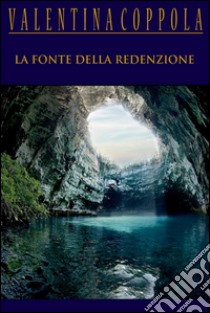 La fonte della redenzione. E-book. Formato EPUB ebook di Valentina Coppola