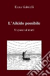 L'Aikido possibile. E-book. Formato EPUB ebook