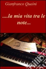 ....la mia vita tra le note.... E-book. Formato EPUB ebook