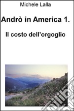 Andrò in America 1.. E-book. Formato EPUB ebook