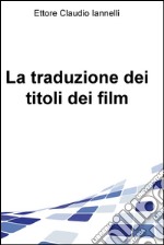 La traduzione dei titoli dei film. E-book. Formato EPUB ebook