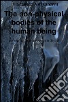 The non-physical bodies of the human being. Voyage in the destiny. E-book. Formato EPUB ebook di Francesco Alessandrini