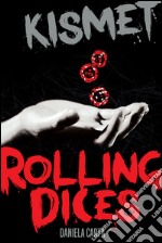 Kismet - Rolling Dices. E-book. Formato EPUB ebook