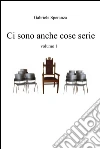 ci sono anche cose serie vol. 1. E-book. Formato EPUB ebook di Gabriele Speranza