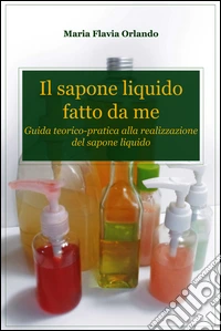 Il sapone liquido fatto da me. E-book. Formato EPUB ebook