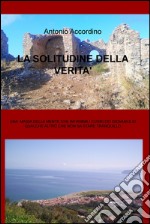 LA SOLITUDINE DELLA VERITA'. E-book. Formato EPUB ebook