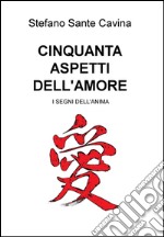 CINQUANTA ASPETTI DELL&#39;AMORE. E-book. Formato EPUB ebook