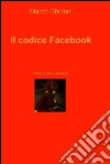 Il codice Facebook. E-book. Formato EPUB ebook di Marco Ghidoni