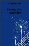 Il borgo delle meraviglie. E-book. Formato EPUB ebook di Giuseppe Belso
