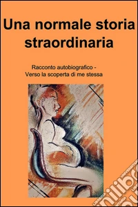 Una normale storia straordinaria. E-book. Formato EPUB ebook