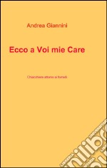 Ecco a voi mie care. Chiacchiere attorno ai fornelli. E-book. Formato EPUB ebook