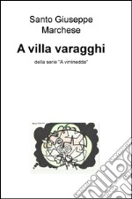 A villa varagghi. Della serie «A virrinedda». E-book. Formato EPUB ebook