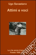 Attimi e voci. La vita senza tristezza. Poesie 1959-1974. E-book. Formato EPUB ebook